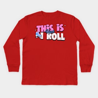 This is how I roll Kids Long Sleeve T-Shirt